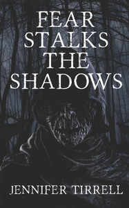 Fear Stalks the Shadows Fear Stalks the Shadows