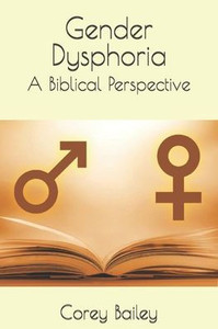 Gender Dysphoria: A Biblical Perspective