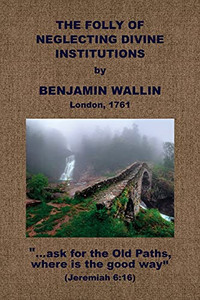 The Folly Of Neglecting Divine Institutions The Folly Of Neglecting Divine Institutions