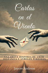 Cartas en el Viento: Una Breve Historia de Amor, Distancia y Anhelos Perdidos