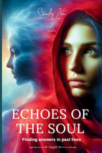 Echoes of the Soul: Finding answers In past lives. Echoes of the Soul: Finding answers In past lives.