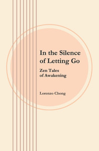 In the Silence of Letting Go: Zen Tales of Awakening