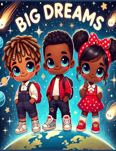 Big Dreams: Achieving Goals, Successful Future Big Dreams: Achieving Goals, Successful Future