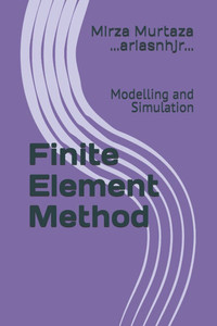 Finite Element Method: Modelling and Simulation Finite Element Method: Modelling and Simulation