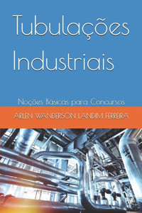 Tubulações Industriais: Noções Básicas para Concursos Tubulações Industriais: Noções Básicas para Concursos
