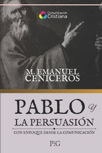 Pablo y la Persuasión: un enfoque desde la comunicación Pablo y la Persuasión: un enfoque desde la comunicación