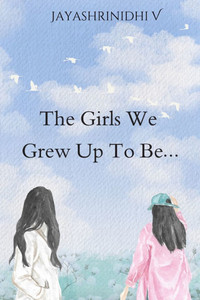 The Girls We Grew Up To Be The Girls We Grew Up To Be