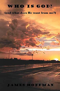 Who Is God?: And What Does He Want With Me?