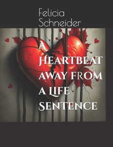 A Heartbeat away from a Life Sentence