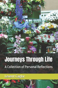 Journeys Through Life: A Collection of Personal Reflections