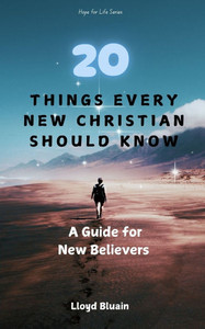 20 Things Every New Christian Should Know: A Guide for New Believers 20 Things Every New Christian Should Know: A Guide for New Believers