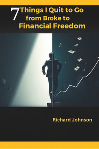 7 Things I Quit to Go from Broke to Financial Freedom