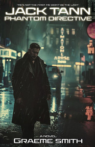 Jack Tann - Phantom Directive: A Cyber-Noir Spy Thriller Jack Tann - Phantom Directive: A Cyber-Noir Spy Thriller