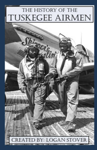 The History of the Tuskegee Airmen The History of the Tuskegee Airmen
