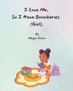 I Love Me. So I Have Boundaries.: Girl I Love Me. So I Have Boundaries.: Girl