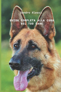 Guida completa alla cura del tuo cane Guida completa alla cura del tuo cane