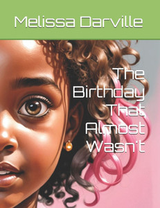 The Birthday That Almost Wasn't The Birthday That Almost Wasn't