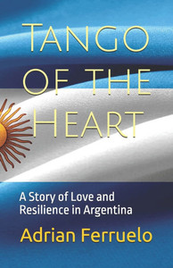 Tango of the Heart: A Story of Love and Resilience in Argentina