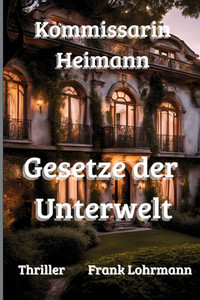 Kommissarin Heimann - Gesetze der Unterwelt: Thriller Kommissarin Heimann - Gesetze der Unterwelt: Thriller