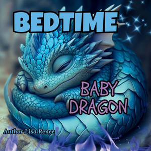 Bedtime Baby Dragon: Baby Dragon Bedtime Baby Dragon: Baby Dragon