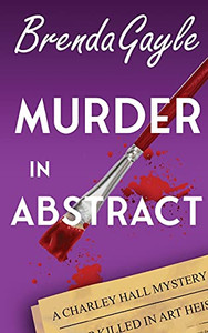 Murder In Abstract (A Charley Hall Mystery)