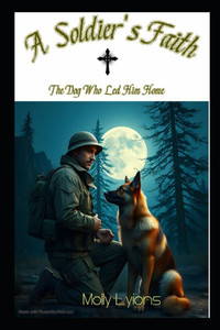 A Soldier's Faith: The Dog Who Led Him Home