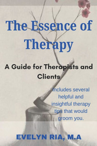 The Essence of Therapy: A Guide for Therapists and Clients The Essence of Therapy: A Guide for Therapists and Clients