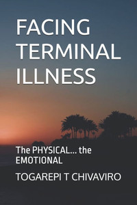Facing Terminal Illness: The PHYSICAL... the EMOTIONAL Facing Terminal Illness: The PHYSICAL... the EMOTIONAL
