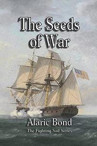 The Seeds Of War (The Fighting Sail Series)