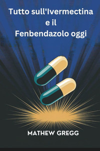Tutto sull'Ivermectina e il Fenbendazolo oggi: Le controversie più recenti sul trattamento del cancro Tutto sull'Ivermectina e il Fenbendazolo oggi: Le controversie più recenti sul trattamento del cancro