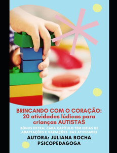 Brincando Com O Coração: 20 atividades lúdicas para crianças AUTISTAS: ATIVIADES LÚDICAS PARA CRIANÇAS