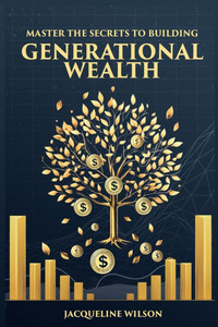 Master the Secrets to Building Generational Wealth