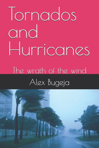 Tornados and Hurricanes: The wrath of the wind Tornados and Hurricanes: The wrath of the wind