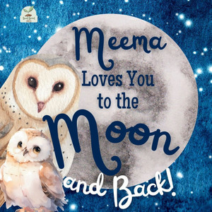 Meema Loves You to the Moon and Back: A Beautiful Story of Love That Stretches as Far as the Stars