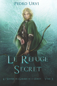 Le refuge secret: (Le Sentier du Gardien de la forêt - Tome 5) Le refuge secret: (Le Sentier du Gardien de la forêt - Tome 5)