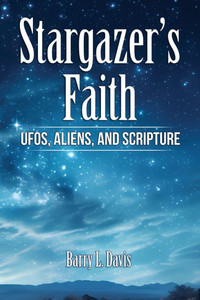Stargazer's Faith: UFOs, Aliens, and Scripture