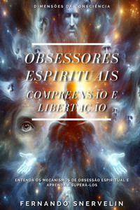 Obsessores Espirituais: Compreensão E Libertação