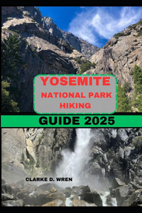 Yosemite National Park Hiking Guide 2025