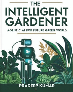 The Intelligent Gardener: Agentic AI for Future Green World: AI