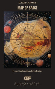 Map of Space: From Exploration to Colonies Map of Space: From Exploration to Colonies