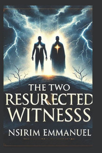 The Two Witnesses: The Testimony of the Two Witnesses The Two Witnesses: The Testimony of the Two Witnesses