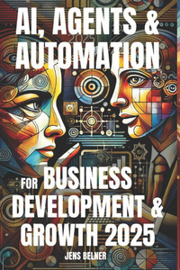AI, Agents & Automation for Business Development & Growth 2025 AI, Agents & Automation for Business Development & Growth 2025
