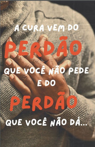 A Cura Vem Do Perdão Que Você Não Pede E Do Perdão Que Você Não DÁ A Cura Vem Do Perdão Que Você Não Pede E Do Perdão Que Você Não DÁ