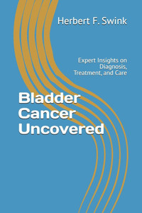 Bladder Cancer Uncovered: Expert Insights on Diagnosis, Treatment, and Care