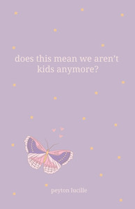 Does This Mean We Aren't Kids Anymore? Does This Mean We Aren't Kids Anymore?