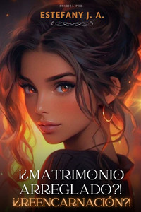 ¡¿Matrimonio arreglado?! ¡¿Reencarnación?!