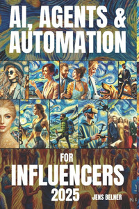 AI, Agents & Automation for Influencers 2025 AI, Agents & Automation for Influencers 2025