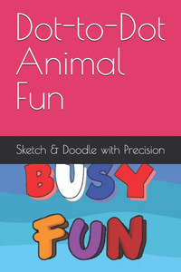 Dot-to-Dot Animal Fun Dot-to-Dot Animal Fun