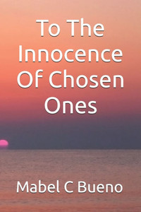 To The Innocence Of Chosen Ones To The Innocence Of Chosen Ones
