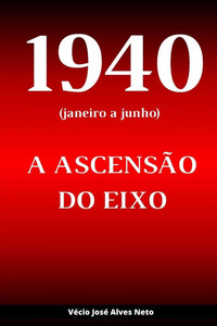 1940 (janeiro a junho): A Ascensão do Eixo
